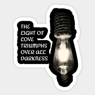 THE LIGHT OF LOVE TRIUMPHS OVER ALL DARKNESS Sticker